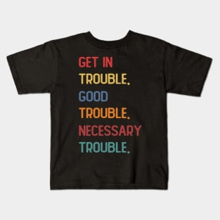 Get In Good Trouble Necessary Trouble John Lewis Kids T-Shirt